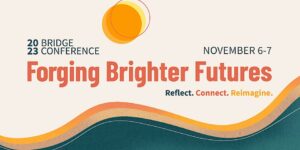 2023 Bridge Conference: Forging Brighter Futures